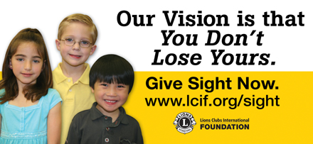 LIONS CLUBS INTERNATIONAL FOUNDATION LAUNCHES PUBLIC AWARENESS CAMPAIGN on SIGHT